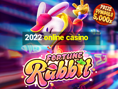 2022 online casino