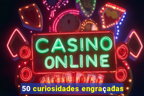 50 curiosidades engraçadas