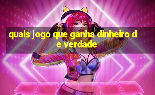 quais jogo que ganha dinheiro de verdade