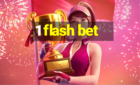 1 flash bet