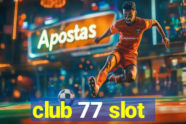 club 77 slot