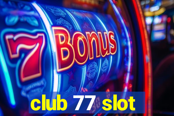 club 77 slot