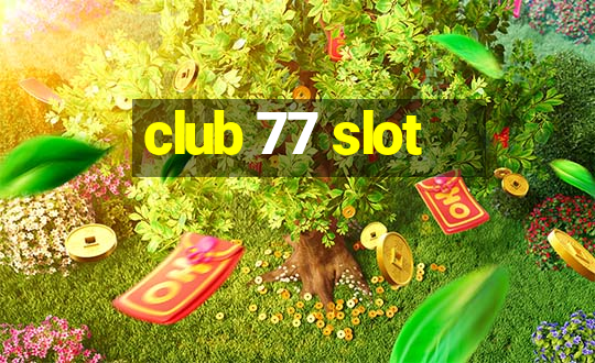 club 77 slot