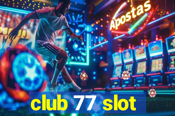 club 77 slot