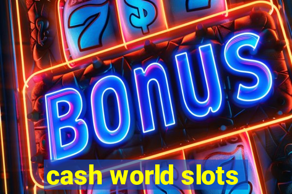 cash world slots