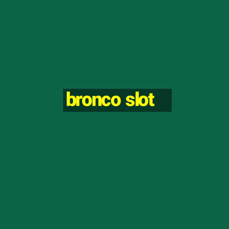 bronco slot