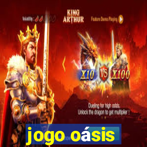 jogo oásis