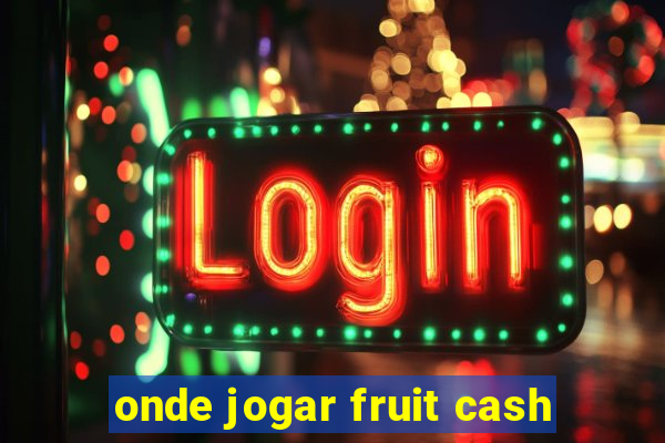 onde jogar fruit cash