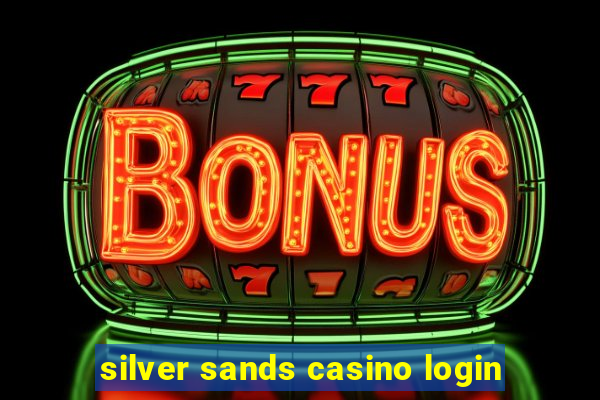 silver sands casino login