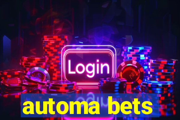 automa bets