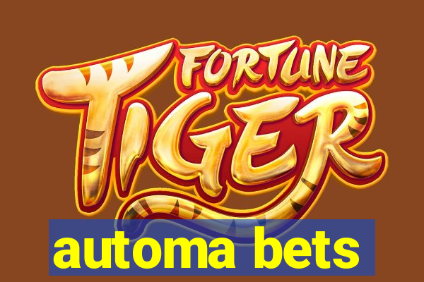 automa bets