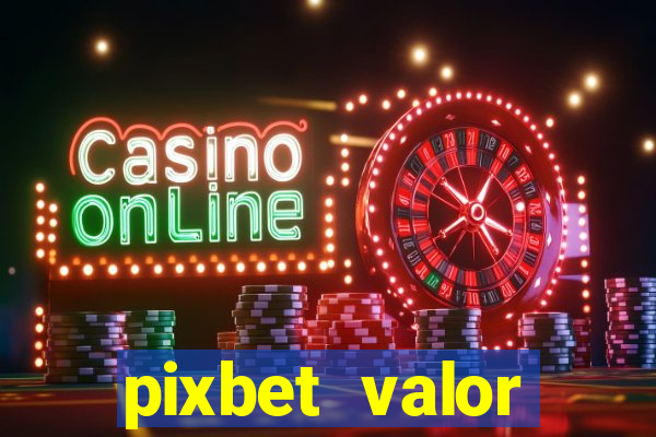 pixbet valor m铆nimo de dep贸sito