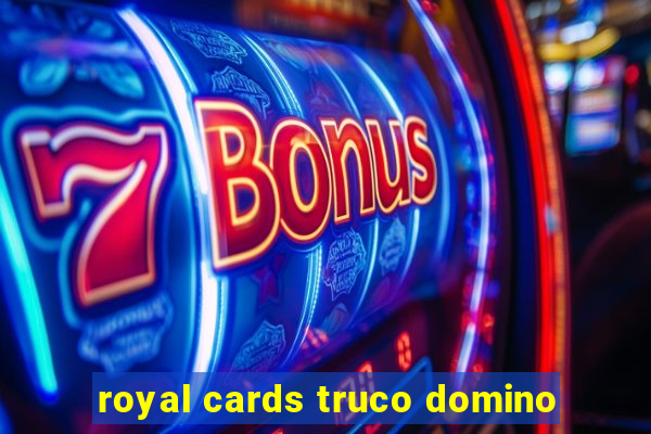 royal cards truco domino