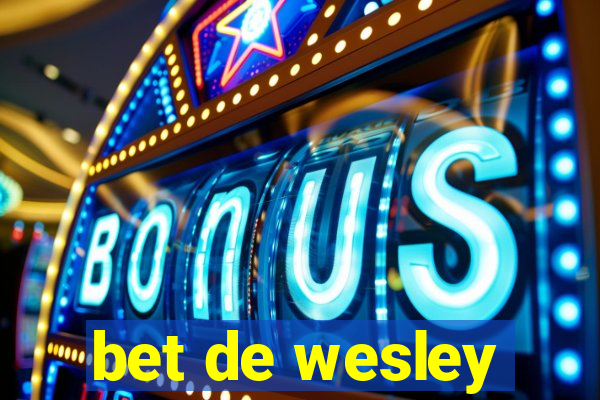 bet de wesley