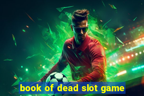 book of dead slot game