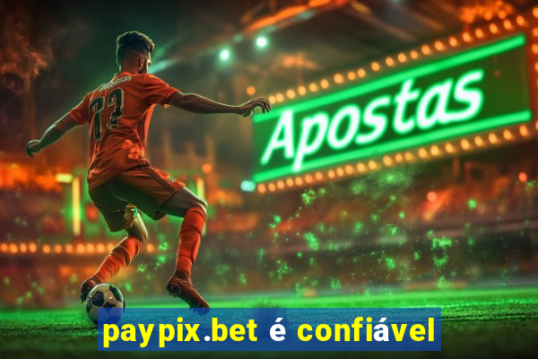 paypix.bet é confiável