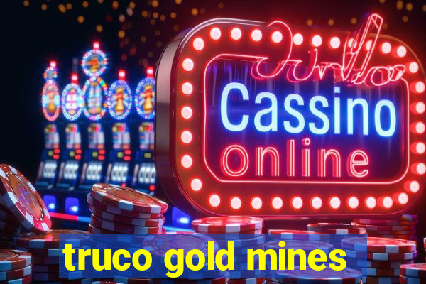 truco gold mines