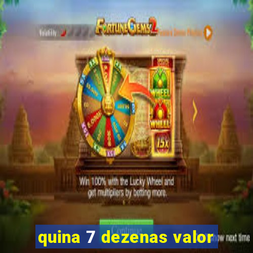 quina 7 dezenas valor