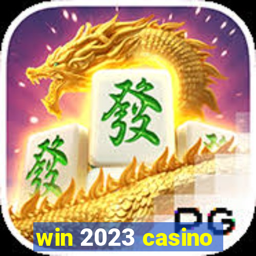 win 2023 casino