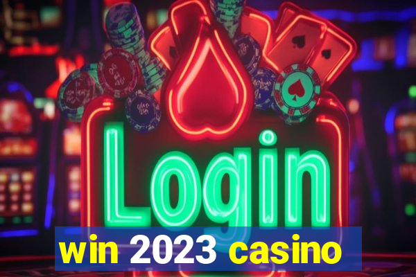 win 2023 casino