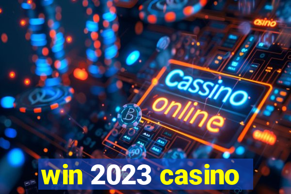 win 2023 casino