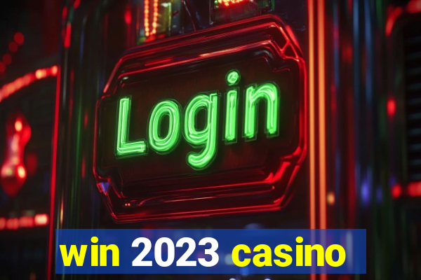 win 2023 casino