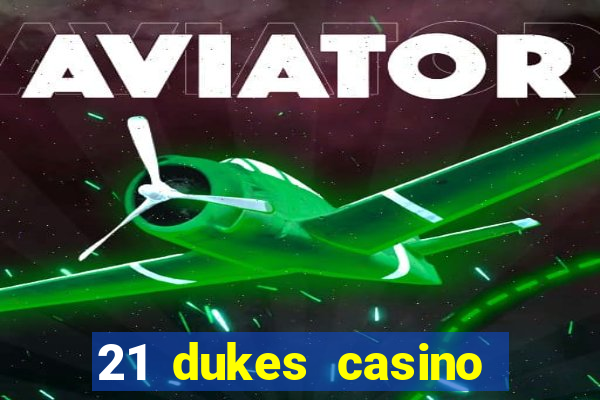 21 dukes casino free spins no deposit