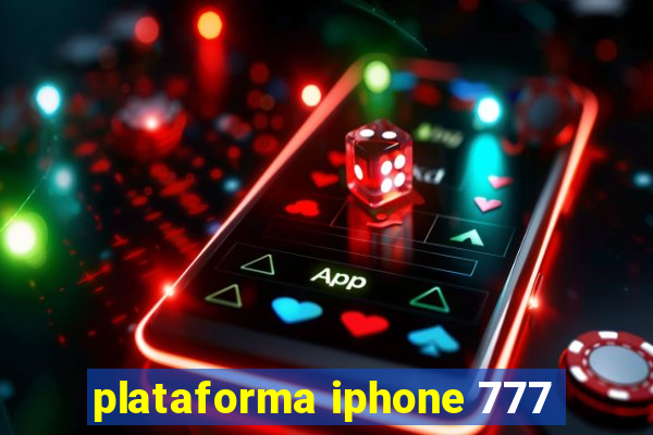 plataforma iphone 777