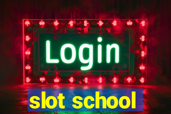 slot school