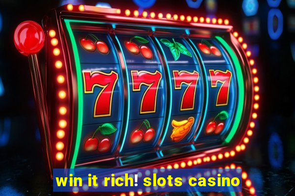 win it rich! slots casino