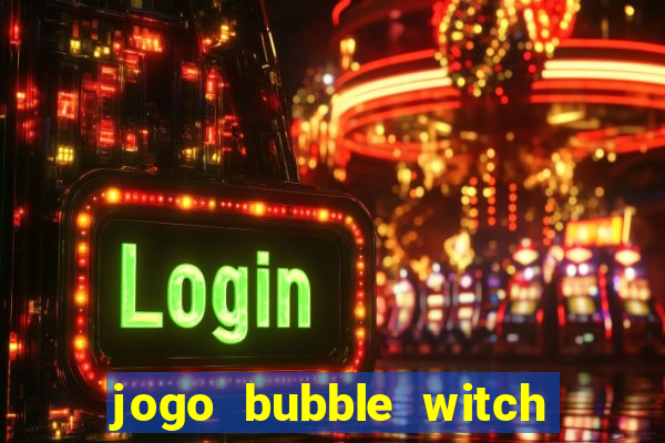 jogo bubble witch 3 saga