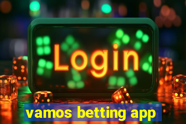 vamos betting app