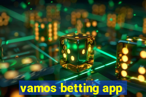 vamos betting app