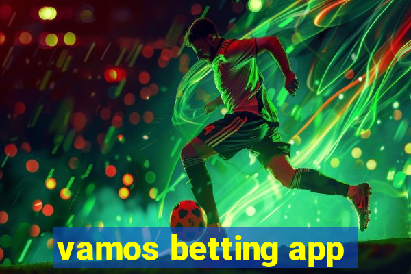 vamos betting app