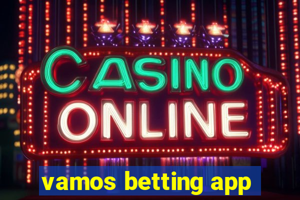 vamos betting app