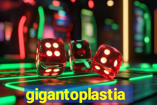 gigantoplastia