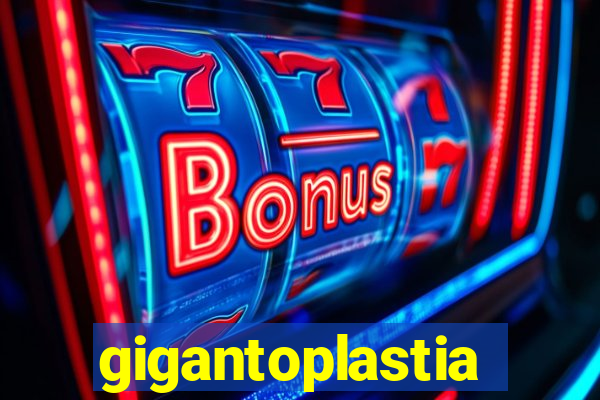 gigantoplastia