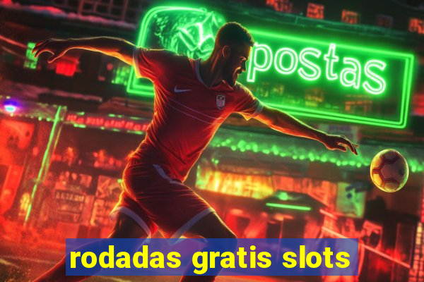 rodadas gratis slots