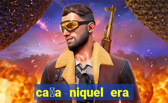 ca莽a niquel era do gelo