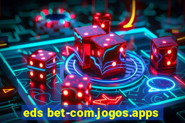 eds bet-com.jogos.apps