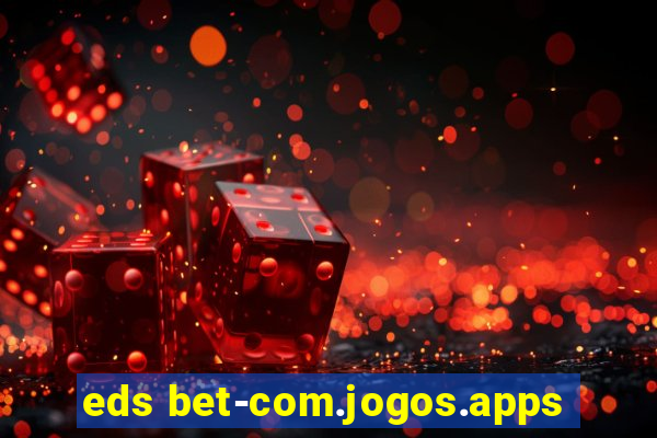 eds bet-com.jogos.apps