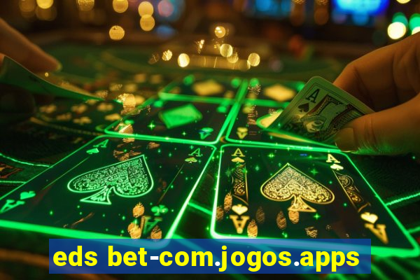 eds bet-com.jogos.apps