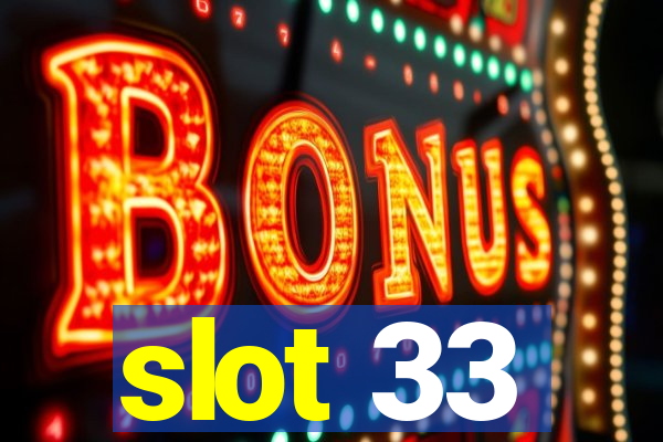 slot 33