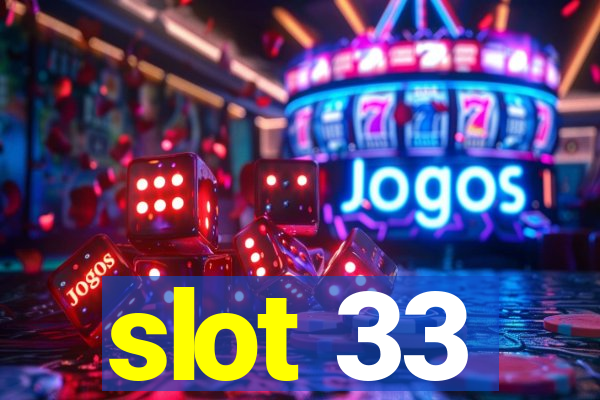 slot 33