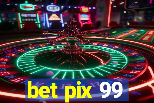 bet pix 99