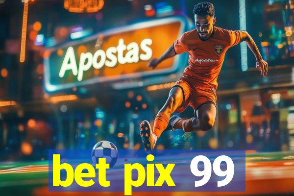 bet pix 99