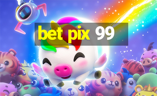 bet pix 99