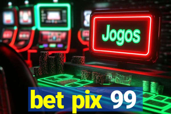 bet pix 99