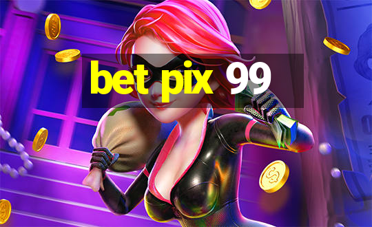 bet pix 99