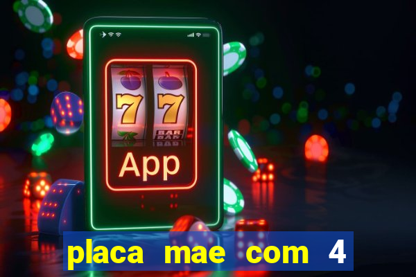 placa mae com 4 slot de memoria